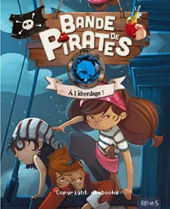 Bande de pirates / A l'abordage !