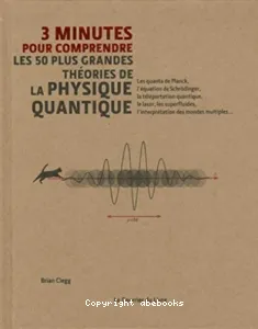 3 minutes pour comprendre les 50 plus grandes théories de la physique quantique