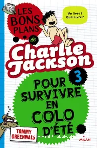 Les bons plans de Charlie Jackson pour survivre en colo d'été