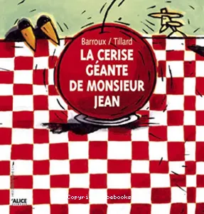 Cerise geante de monsieur jean (la)