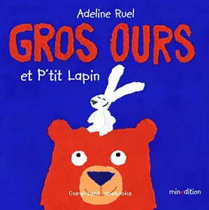 Gros ours et p'tit lapin