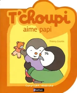 T'choupi aime papi