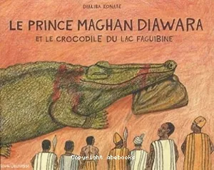 Prince Maghan Diawara et le crocodile du lac Faguibine (Le)