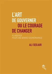 L’art de gouverner ou le courage de changer : Plaidoyer pour une bonne gouvernance