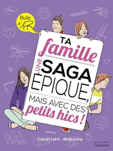 Ta famille, une saga épique mais avec des petits hics !