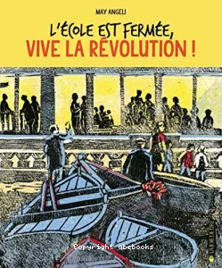 l'école est fermée, vive la révolution!