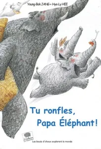 tu ronfles, Papa éléphant!