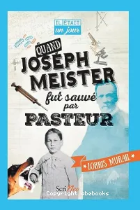 Quand Joseph Meister fut sauvé par Pasteur