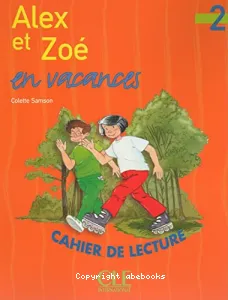 Alex et Zoe en vacances niveau 2 - cahier de lecture