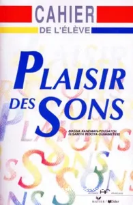 PLAISIR DES SONS. Cahier de l'élève