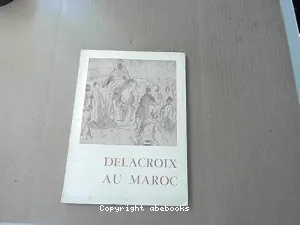 Delacroix Le voyage au Maroc