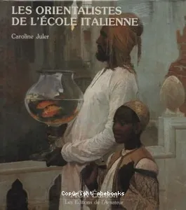 Orientalistes de l'Ecole italienne (Les)