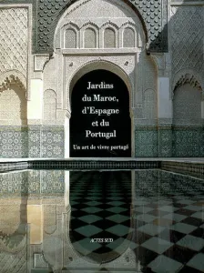 Jardins du Maroc, d'Espagne et du Portugal