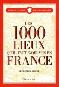 1.000 lieux qu'il faut avoir vus en France (Les)