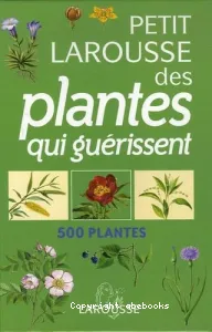 Petit Larousse des plantes qui guérissent