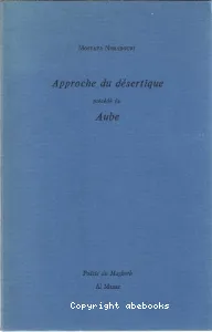 Approche du désertique ; précédé de Aube