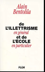 De l'illettrisme en général et de l'école en particulier