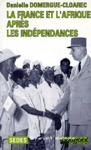 France et l'Afrique après les indépendances (La)