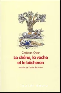 Chêne, la vache et le bûcheron (Le)