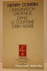 Imagination créatrice dans le soufisme d'Ibn'Arabî (L')