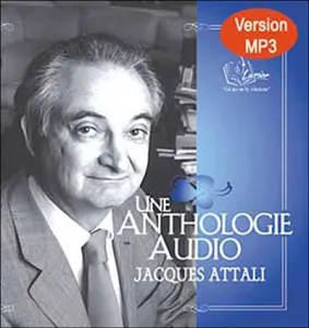 Une anthologie audio - Jacques ATTALI
