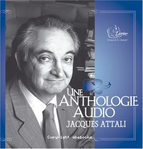 Une anthologie audio - Jacques ATTALI