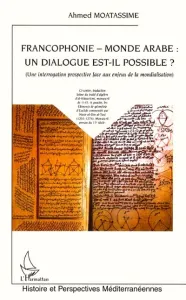 Francophonie, monde arabe : un dialogue est-il possible ?