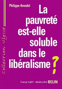 pauvreté est-elle soluble dans le libéralisme ? (La)