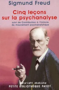 Cinq leçons sur la psychanalyse ; Contribution à l'histoire du mouvement psychanalytique