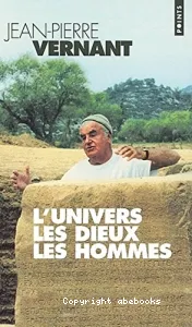 univers, les dieux, les hommes (L')