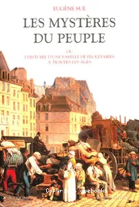 mystères du peuple ou L'histoire d'une famille de prolétaires à travers les âges (Les)