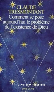 Comment se pose aujourd'hui le problème de l'existence de Dieu