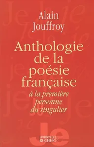 Anthologie de la poésie française à la première personne du singulier