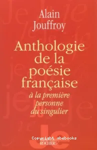 Anthologie de la poésie française à la première personne du singulier