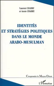 Identités et stratégies politiques dans le monde arabo-musulman