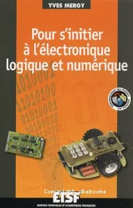 Pour s'initier à l'électronique logique et numérique