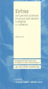 Epitre aux jeunes acteurs pour que soit rendue la parole à la parole