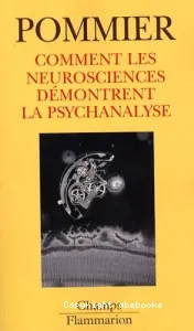 Comment les neurosciences démontrent la psychanalyse