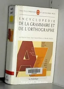 Encyclopédie de la grammaire et de l'orthographe