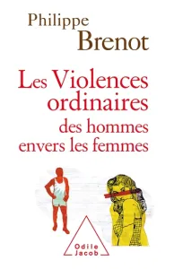 violences ordinaires des hommes envers les femmes (Les)