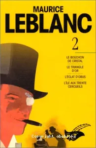 Arsène Lupin ; bouchon de cristal (Le) ; triangle d'or (Le) ; éclat d'obus (L') ; ile aux trente cercueils (L')