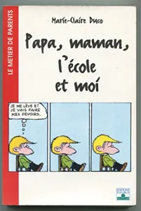 Papa, maman, l'école et moi