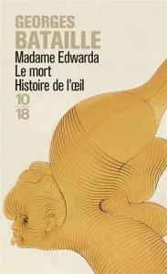 Madame Edwarda ; Mort (Le) ; Histoire de l'oeil