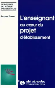 Enseignant au coeur du projet d'établissement (L')