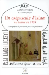 Un crépuscule d'Islam au Maroc en 1905