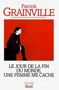 jour de la fin du monde, une femme me cache (Le)