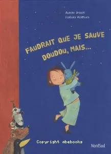 Faudrait que je sauve Doudou, mais...