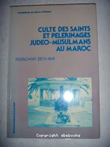 Culte des saints et pèlerinages judéo-musulmans au Maroc