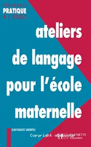 Ateliers de langage pour l'école maternelle