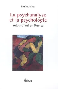 psychanalyse et la psychologie aujourd'hui en France (La)